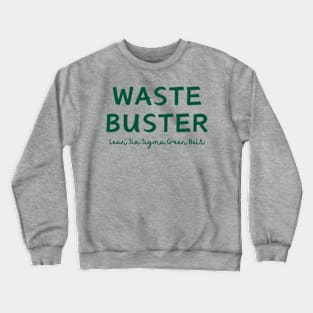 Lean Six Sigma Green Belt,  Waste Buster Crewneck Sweatshirt